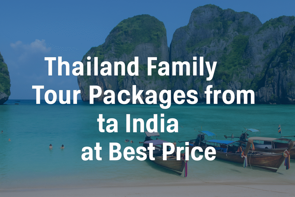 thailand family tour packages from india